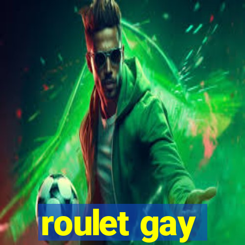 roulet gay